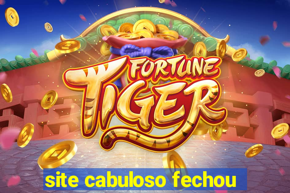 site cabuloso fechou